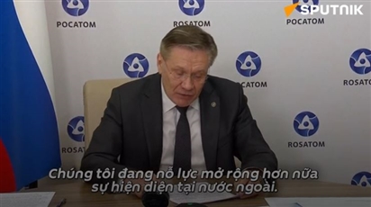 Rosatom đang đàm phán về việc xây dựng các tổ máy điện hạt nhân với 15 quốc gia bao gồm Việt Nam