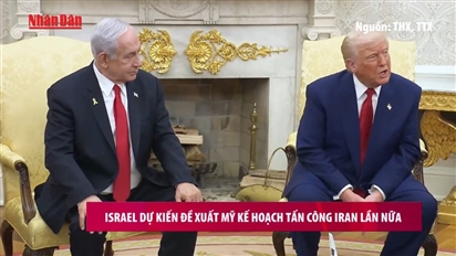 Israel dự kiến đề xuất Mỹ kế hoạch tấn công Iran lần nữa