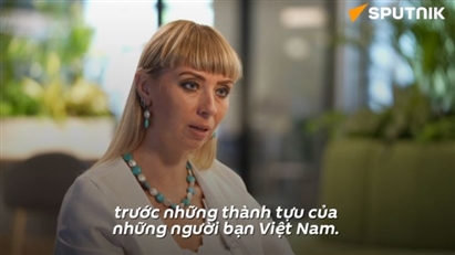 Chuyên gia Nga: Việt Nam nay đã khác, Tổng Bí thư Tô Lâm thấu hiểu sâu sắc giá trị của hòa bình