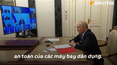 Tổng thống Putin gọi cuộc tấn công của Kiev vào vùng Rostov là hành động khủng bố