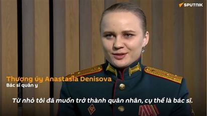 Những gương mặt chiến thắng: nữ quân nhân Nga kể chuyện nơi tuyến đầu