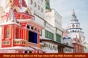 Khám phá 12 địa điểm có thể bạn chưa biết tại Điện Kremlin - Izmailovo (Phần 3)