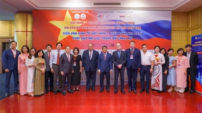Diễn đàn Kinh tế Việt Nam - Liên bang Nga 2026: Phát huy nội lực trong bối cảnh mới