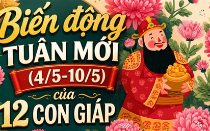 Tử vi chi tiết tuần mới (4/5-10/5) của 12 con giáp: Trời thương ai sẽ gặp quý nhân, ai cần đề phòng tiểu nhân đội lốt bạn thân?