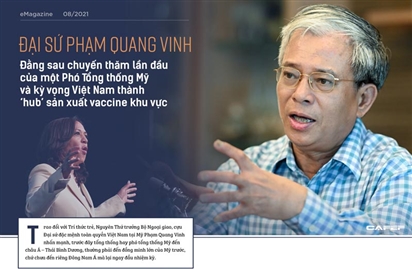 Đại sứ Phạm Quang Vinh: Đằng sau chuyến thăm lần đầu của một Phó Tổng thống Mỹ và kỳ vọng Việt Nam thành 'hub' sản xuất vaccine khu vực