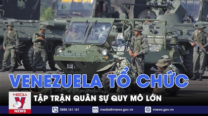 Venezuela tổ chức tập trận quân sự quy mô lớn