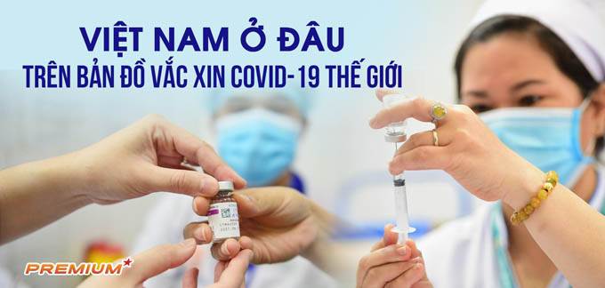 Việt Nam ở đâu trên bản đồ vắc xin Covid-19 thế giới