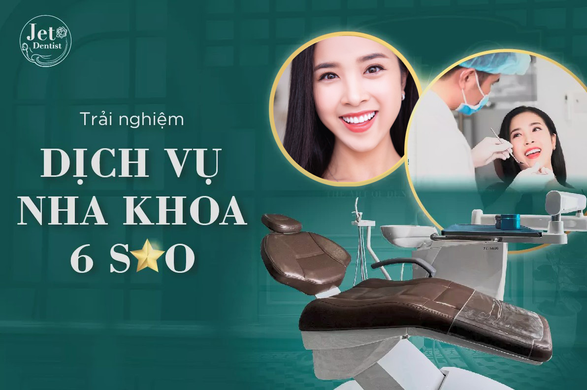 Nha khoa 6 sao - Vượt giới hạn nha khoa thông thường bằng trải nghiệm dịch vụ đẳng cấp